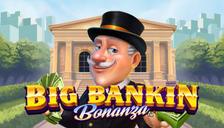 Big Bankin Bonanza