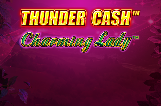 THUNDER CASH™ – Charming Lady™